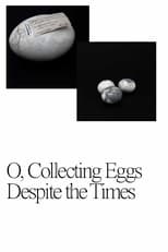 Poster for O, Collecting Eggs Despite the Times 