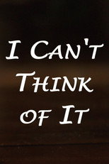 I Can't Think of It poster movie