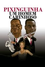 Poster for Pixinguinha: Um Homem Carinhoso 