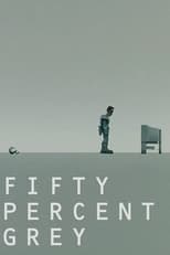 Poster for Fifty Percent Grey 