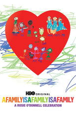 A Family Is a Family Is a Family: A Rosie O'Donnell Celebration poster movie