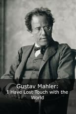 Poster for Gustav Mahler: I Have Lost Touch with the World