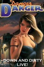 Danger Danger: Down and Dirty - Live!
