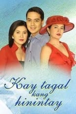 Poster di Kay Tagal Kang Hinintay