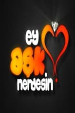 Poster for Ey Aşk Nerdesin? Season 1