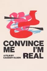 Poster for Convince Me I'm Real 