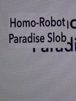 Poster for Homo Robot Paradise Slob