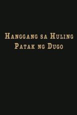 Poster for Hanggang Sa Huling Patak Ng Dugo