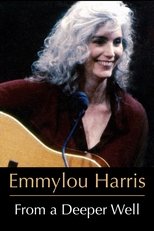 Emmylou Harris: From a Deeper Well Emmylou Harris: From a Deeper Well