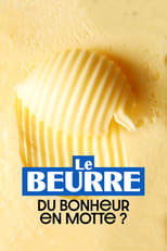 Poster di Le Beurre : Du bonheur en motte ?