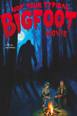 Poster for Not Your Typical Bigfoot Movie