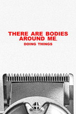 "there are bodies around me, doing things" poster movie