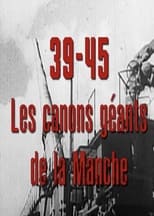 Poster for 39-45, les canons géants de la Manche 