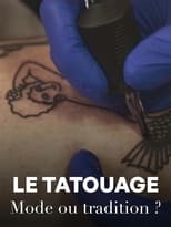 Poster for Le tatouage - Mode ou tradition ?