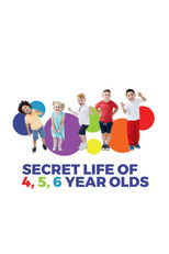 The Secret Life of 4, 5 and 6 Year Olds poster