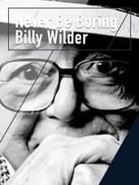 Poster for Never Be Boring: Billy Wilder