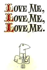 Poster for Love Me, Love Me, Love Me.