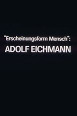 Poster for "Erscheinungsform Mensch": Adolf Eichmann