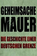 Geheimsache Mauer - Die Geschichte einer deutschen Grenze poster
