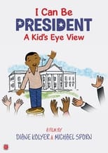 Poster for I Can Be President: A Kid's-Eye View 