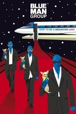 Poster for Blue Man Group: How to Be a Megastar Live! 