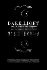 Poster for Dark Light: The Art of Blind Photographers 