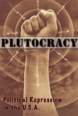 Plutocracy: Political Repression in the U.S.A.