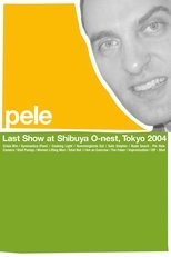 Pele: Last Show at Shibuya O-nest, Tokyo 2004