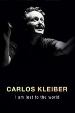 Carlos Kleiber: I am Lost to the World poster movie