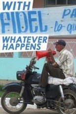 With Fidel Whatever Happens (2011)