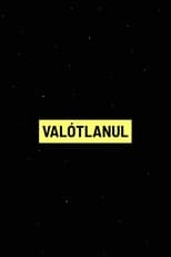 Poster for Valótlanul 