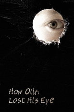 How Olin Lost His Eye (2013)