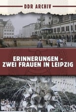 Poster for Erinnerungen - Zwei Frauen in Leipzig 