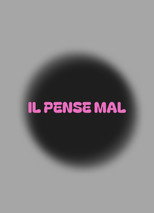 Il pense mal