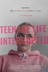 Teenage Life Interrupted