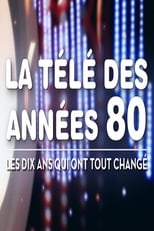 Poster for La télé des années 80 - Les 10 ans qui ont tout changé 