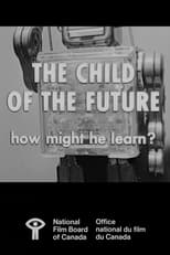 Poster for The Child of the Future: How Might He Learn?