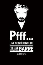 Poster for Pfff... A lecture by Pierre-Emmanuel Barré & Guests