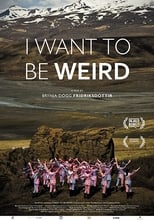 Poster for I Want to Be Weird 