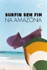 Poster for Surfin Sem Fim: Rumo À Amazônia