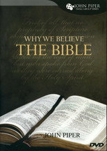 Why We Believe The Bible Featuring John Piper poster