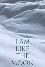Poster for I Am Like The Moon