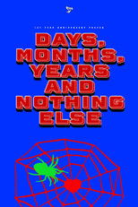 Days, Months, Years and Nothing Else poster
