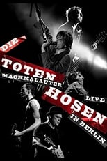 Poster for Die Toten Hosen: Machmalauter - Live in Berlin