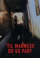 Poster for 'Til Madness Do Us Part 