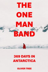 The One Man Band 369 Days in Antarctica poster