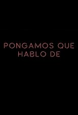 Poster for Pongamos que hablo de