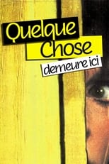 Quelque chose demeure ici en streaming – Dustreaming