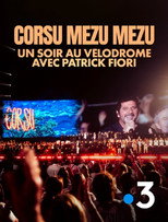 Corsu Mezu Mezu - Un soir au Vélodrome avec Patrick Fiori poster