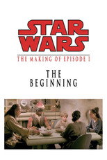 The Beginning: The Making of Star Wars Episode I